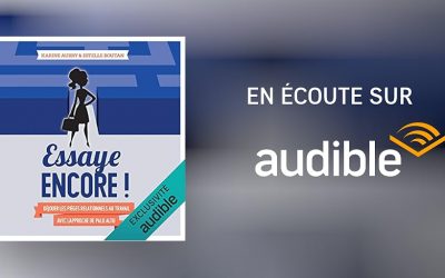 Essaye encore ! Déjouer les pièges relationnels au travail